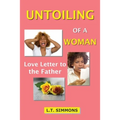 Untoiling of a Woman: Love Letter to the Father