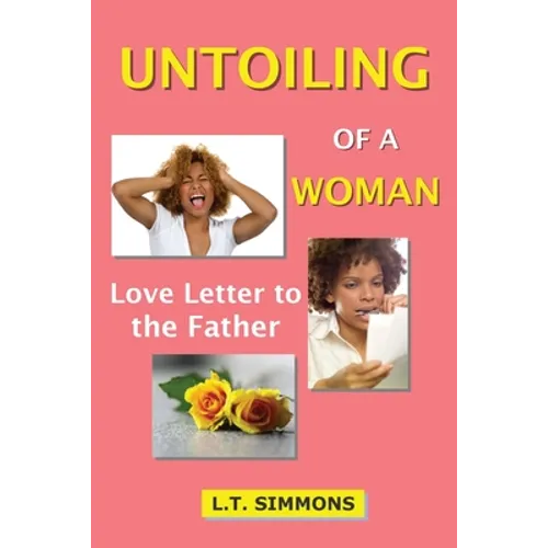 Untoiling of a Woman: Love Letter to the Father