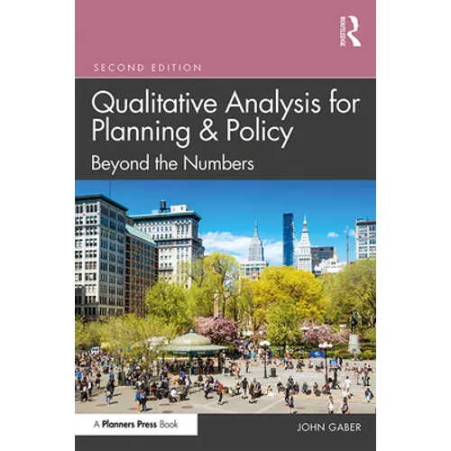 Qualitative Analysis for Planning & Policy: Beyond the Numbers