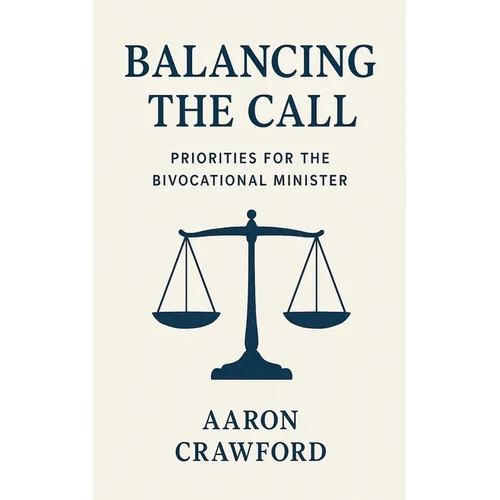 Balancing the call: Priorities for the bivocational minister