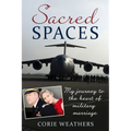 Sacred Spaces: My Journey to the Heart of Military Marriage