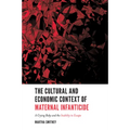 The Cultural and Economic Context of Maternal Infanticide: A Crying Baby and the Inability to Escape