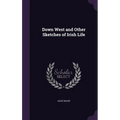 Down West and Other Sketches of Irish Life