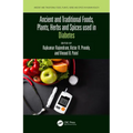 Ancient and Traditional Foods, Plants, Herbs and Spices used in Diabetes