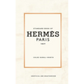 Standard Book of Hermès (english version): Immersed in the emblematic world of a fashion house