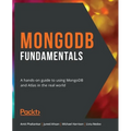 MongoDB Fundamentals: A hands-on guide to using MongoDB and Atlas in the real world