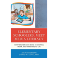 Elementary Schoolers, Meet Media Literacy: How Teachers Can Bring Economics, Media, and Marketing to Life