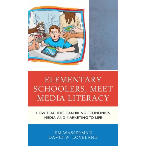 Elementary Schoolers, Meet Media Literacy: How Teachers Can Bring Economics, Media, and Marketing to Life