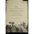 Juries and the Transformation of Criminal Justice in France in the Nineteenth and Twentieth Centuries