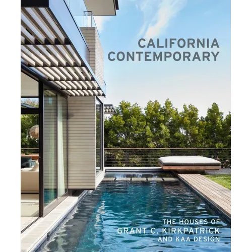 California Contemporary: The Houses of Grant C. Kirkpatrick and Kaa Design