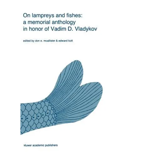 On Lampreys and Fishes: A Memorial Anthology in Honor of Vadim D. Vladykov
