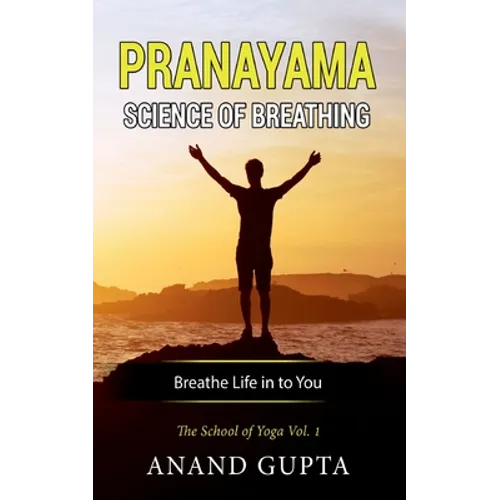 Pranayama: Science of Breathing: The School of Yoga 1