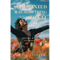 All I Wanted Was Something To Eat: Moving With Purpose