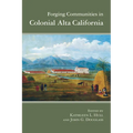 Forging Communities in Colonial Alta California