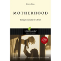 Motherhood: Being Grounded in Christ