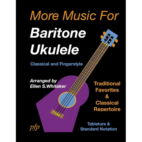 More Music for Baritone Ukulele: Classical and Fingerstyle