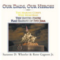 The Marine Corps War Memorial the United States Flag Raising of Iwo Jima: Our Dads, Our Heroes