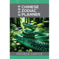2025 Chinese Zodiac Planner: Daily Insights & Monthly Guidance for the Year of the Wood Snake