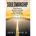 Soulsmanship: A Skilled Process of Sharing Christ with Others while Being Guided by the Power of the Holy Spirit. Featuring A Road M