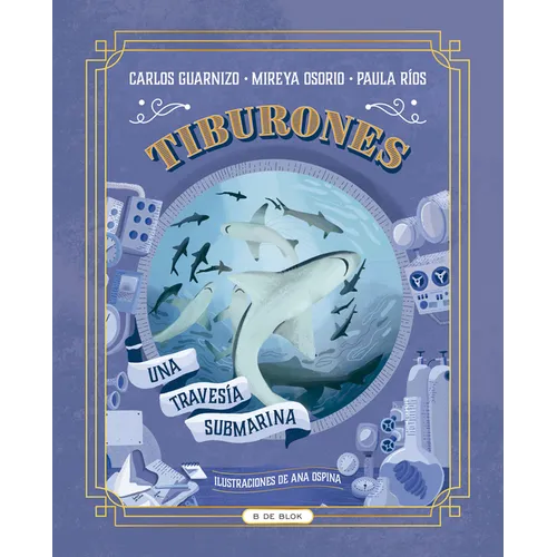 Tiburones. Una Travesía Submarina / Sharks: A Submarine Voyage