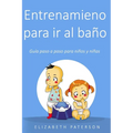 Entrenamiento para ir al baño: Guía paso a paso para niños y niñas