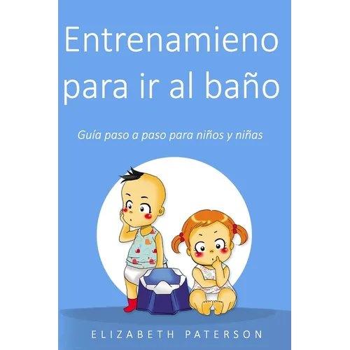 Entrenamiento para ir al baño: Guía paso a paso para niños y niñas