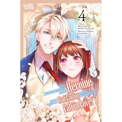 I Was Reincarnated as the Heroine on the Verge of a Bad Ending, and I'm Determined to Fall in Love!, Volume 4