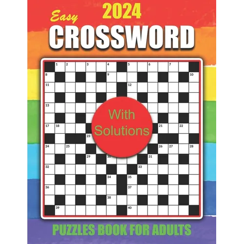2024 Easy Crossword Puzzles Book for Adults with Solutions: Large Print Easy-Level Crossword Puzzles Book For Puzzle Lovers Adults and Seniors
