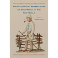Archaeological Perspectives on the French in the New World
