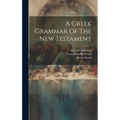 A Greek Grammar Of The New Testament