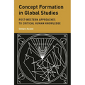 Concept Formation in Global Studies: Post-Western Approaches to Critical Human Knowledge