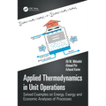 Applied Thermodynamics in Unit Operations: Solved Examples on Energy, Exergy, and Economic Analyses of Processes