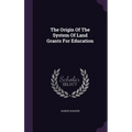 The Origin Of The System Of Land Grants For Education
