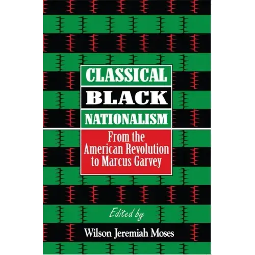 Classical Black Nationalism: From the American Revolution to Marcus Garvey