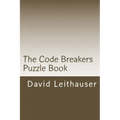 The Code Breakers Puzzle Book: 101 Cryptogram and Word Scramble Puzzles