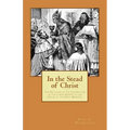 In the Stead of Christ: The Relation of the Celebration of the Lord's Supper to the Office of the Holy Ministry