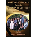 Principios Biblicos Para La Crianza de Los Hijos
