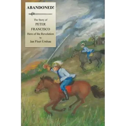 Abandoned!: The Story of Peter Francisco, Hero of the Revolution