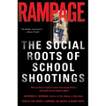 Rampage: The Social Roots of School Shootings
