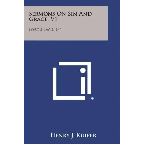 Sermons on Sin and Grace, V1: Lord's Days, 1-7