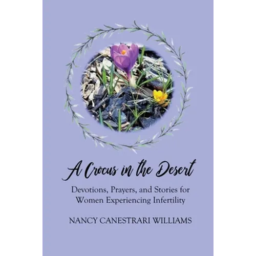 A Crocus in the Desert: Devotions, Prayers, and Stories for Women Experiencing Infertility