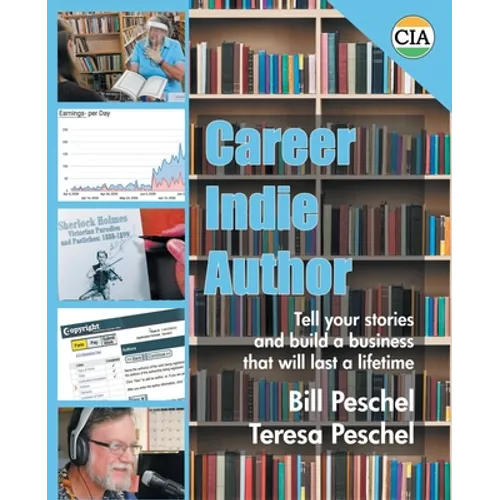 Career Indie Author: Tell Your Stories and Build a Business That Will Last a Lifetime