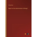 Report on the Administration of Bengal
