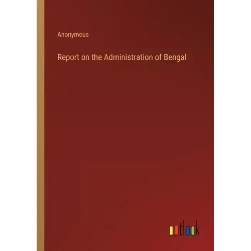 Report on the Administration of Bengal