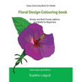 Easy Colouring Book for Adults: Floral Design Colouring Book: Adult Colouring Book with 50 Basic, Simple and Bold Flower Patterns and Motifs for Begin
