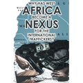 Why Has West Africa Become a Nexus for the International Traffickers?