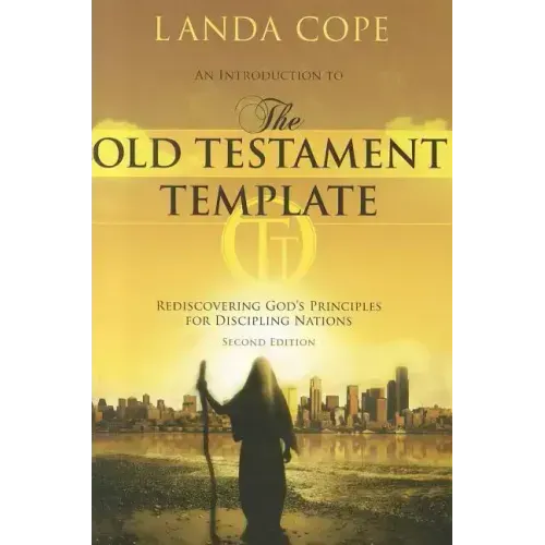 An Introduction to the Old Testament Template: Rediscovering God's Principles for Discipling Nations