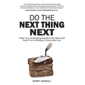 Do The Next Thing Next: Takes Your Landscaping Business to the Next Level Even if You're Working 15 Hours Every Day