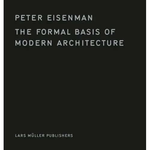 The Formal Basis of Modern Architecture