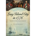 Long Island City in 1776: The Revolution Comes to Queens